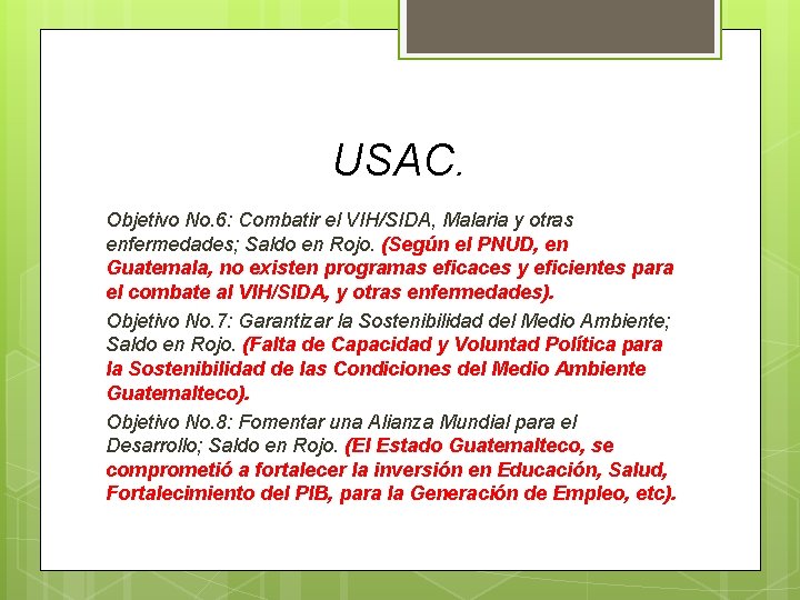 USAC. Objetivo No. 6: Combatir el VIH/SIDA, Malaria y otras enfermedades; Saldo en Rojo. USAC. Objetivo No. 6: Combatir el VIH/SIDA, Malaria y otras enfermedades; Saldo en Rojo.