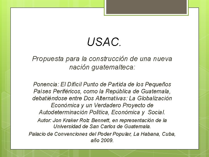 USAC. Propuesta para la construcción de una nueva nación guatemalteca: Ponencia: El Difícil Punto USAC. Propuesta para la construcción de una nueva nación guatemalteca: Ponencia: El Difícil Punto