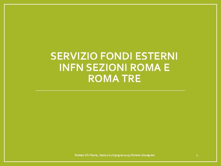 SERVIZIO FONDI ESTERNI INFN SEZIONI ROMA E ROMA TRE Retreat Infn Roma, Assisi 16