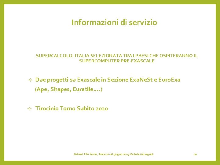 Informazioni di servizio SUPERCALCOLO: ITALIA SELEZIONATA TRA I PAESI CHE OSPITERANNO IL SUPERCOMPUTER PRE-EXASCALE