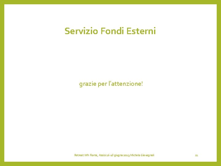 Servizio Fondi Esterni grazie per l’attenzione! Retreat Infn Roma, Assisi 16 -18 giugno 2019
