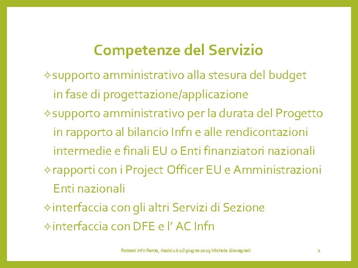 Competenze del Servizio ²supporto amministrativo alla stesura del budget in fase di progettazione/applicazione ²supporto