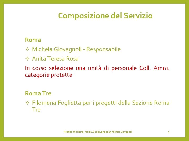 Composizione del Servizio Roma ² Michela Giovagnoli - Responsabile ² Anita Teresa Rosa In