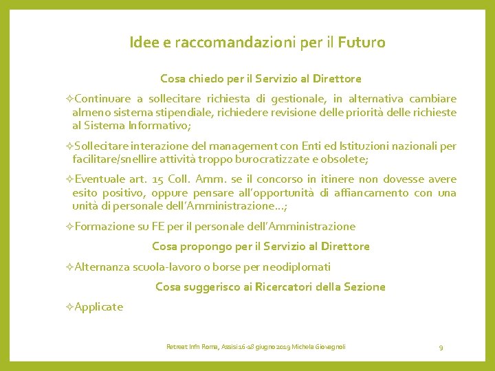 Idee e raccomandazioni per il Futuro Cosa chiedo per il Servizio al Direttore ²Continuare