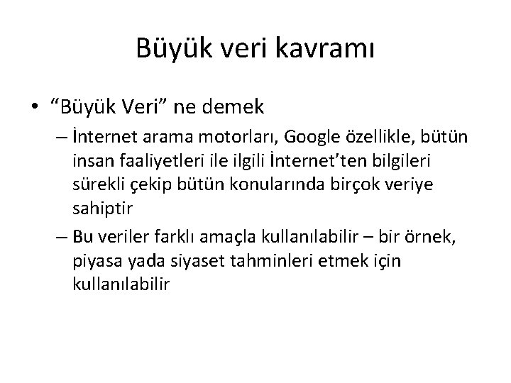 Büyük veri kavramı • “Büyük Veri” ne demek – İnternet arama motorları, Google özellikle, Büyük veri kavramı • “Büyük Veri” ne demek – İnternet arama motorları, Google özellikle,