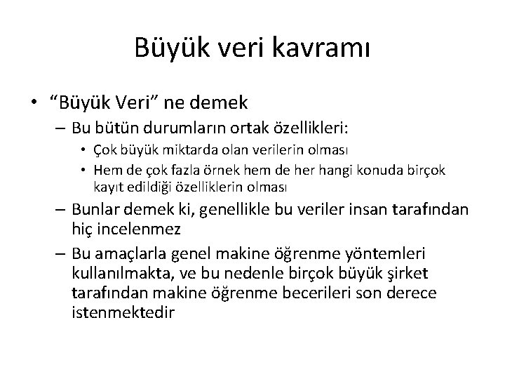 Büyük veri kavramı • “Büyük Veri” ne demek – Bu bütün durumların ortak özellikleri: Büyük veri kavramı • “Büyük Veri” ne demek – Bu bütün durumların ortak özellikleri: