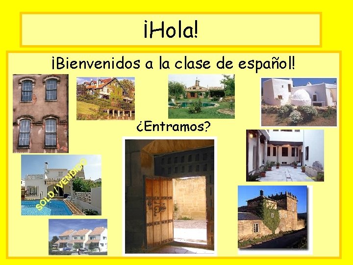 ¡Hola! ¡Bienvenidos a la clase de español! ¿Entramos? 