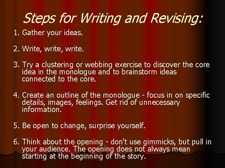 Steps for Writing and Revising: 1. Gather your ideas. 2. Write, write. 3. Try