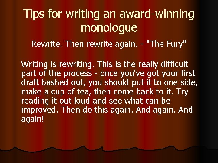 Tips for writing an award-winning monologue Rewrite. Then rewrite again. - "The Fury" Writing