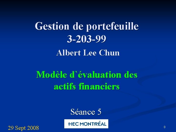 Gestion de portefeuille 3 -203 -99 Albert Lee Chun Modèle d`évaluation des actifs financiers