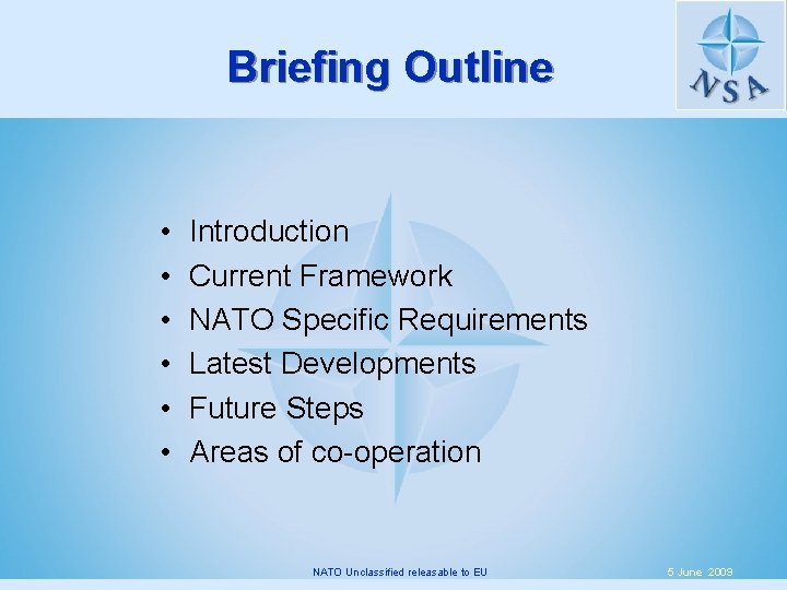 Briefing Outline • • • Introduction Current Framework NATO Specific Requirements Latest Developments Future