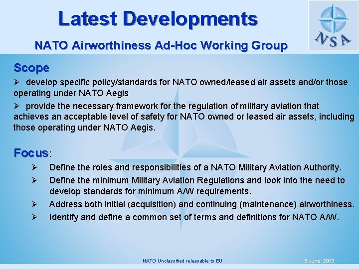 Latest Developments NATO Airworthiness Ad-Hoc Working Group Scope Ø develop specific policy/standards for NATO