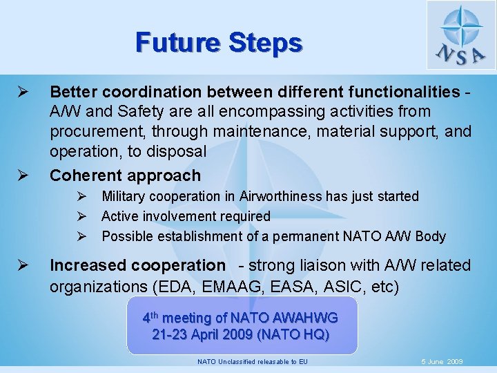 Future Steps Ø Ø Better coordination between different functionalities A/W and Safety are all