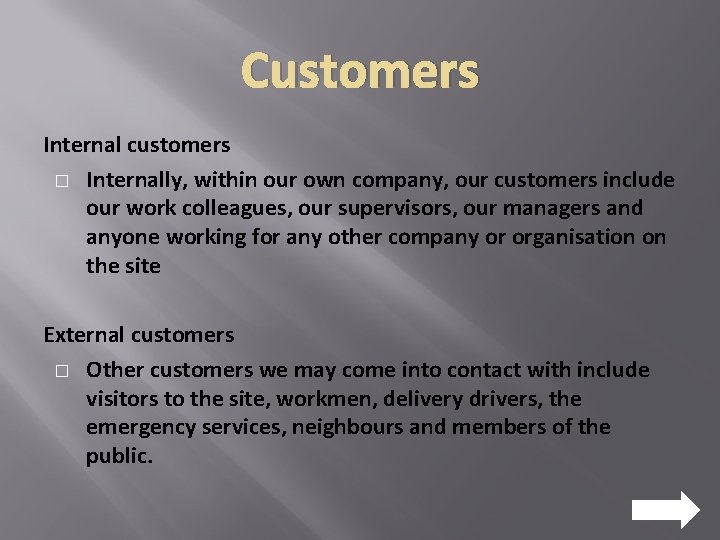Customers Internal customers � Internally, within our own company, our customers include our work