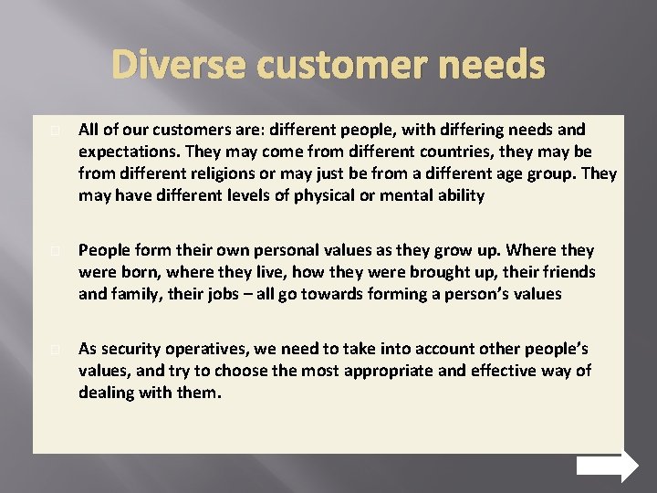 Diverse customer needs � � � All of our customers are: different people, with