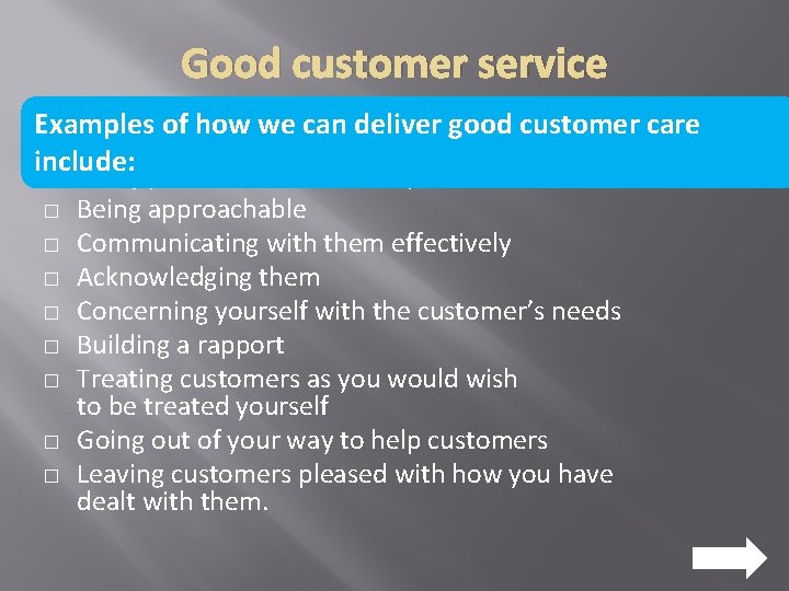 Good customer service Examples of how we can deliver good customer care include: �