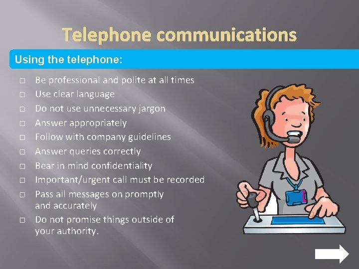 Telephone communications Using the telephone: � � � � � Be professional and polite