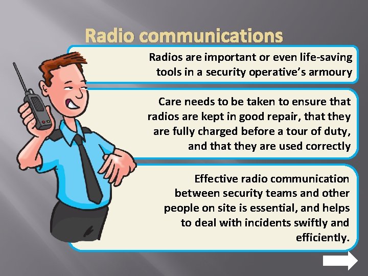 Radio communications Radios are important or even life-saving tools in a security operative’s armoury