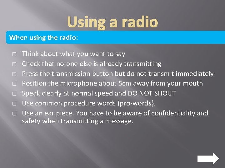 Using a radio When using the radio: � � � � Think about what