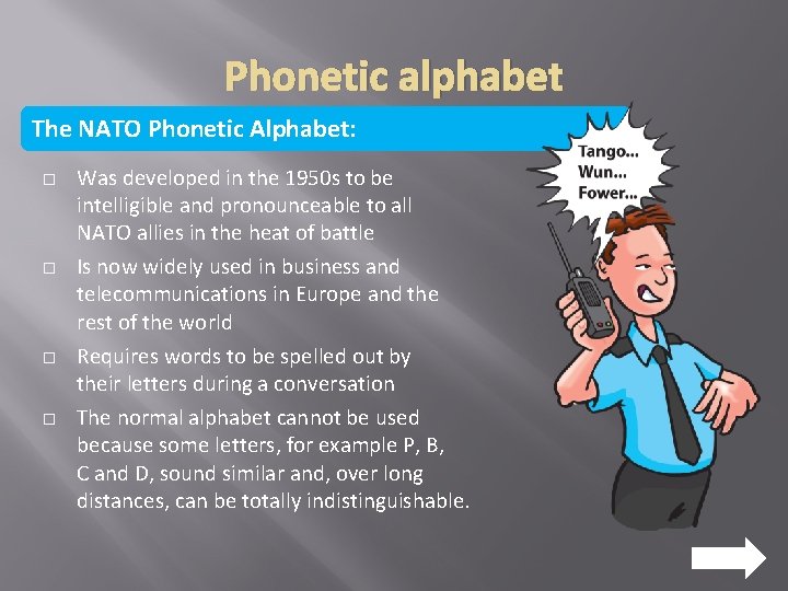 Phonetic alphabet The NATO Phonetic Alphabet: � � Was developed in the 1950 s