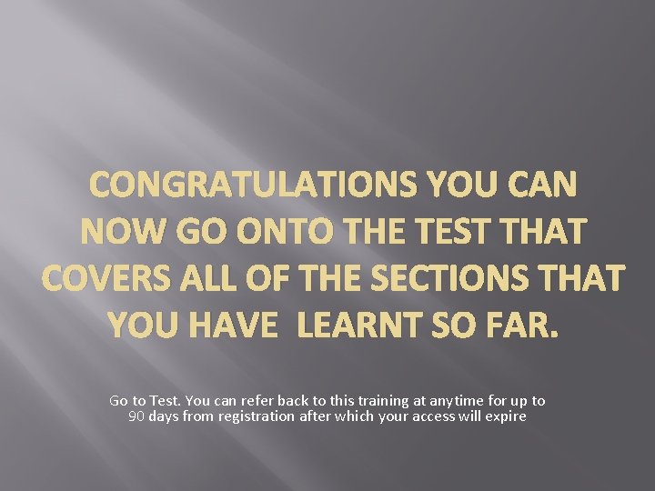 CONGRATULATIONS YOU CAN NOW GO ONTO THE TEST THAT COVERS ALL OF THE SECTIONS