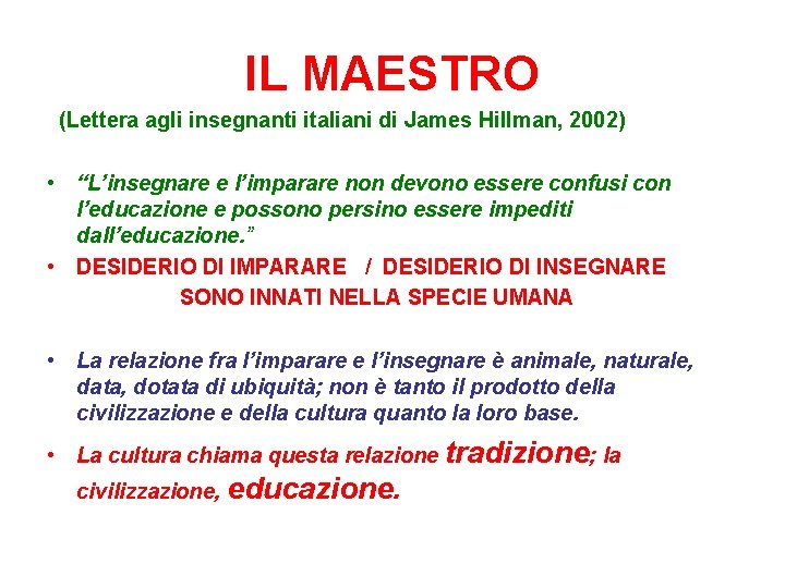 IL MAESTRO (Lettera agli insegnanti italiani di James Hillman, 2002) • “L’insegnare e l’imparare