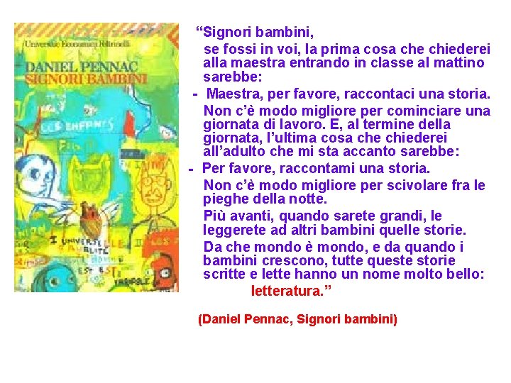 “Signori bambini, se fossi in voi, la prima cosa che chiederei alla maestra entrando