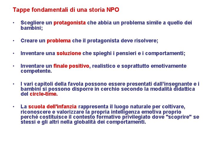 Tappe fondamentali di una storia NPO • Scegliere un protagonista che abbia un problema