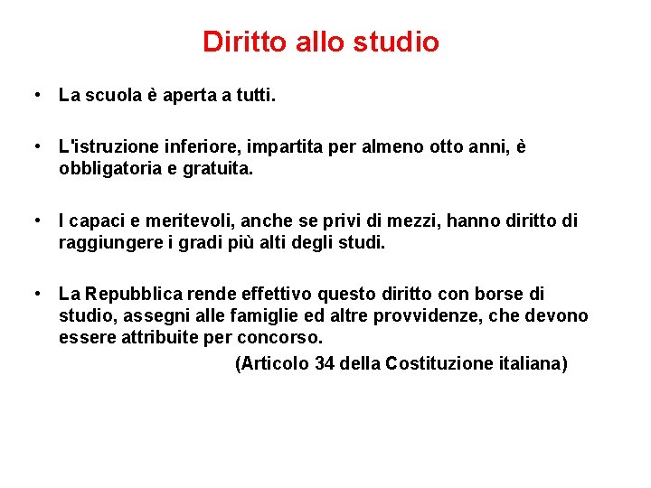 Diritto allo studio • La scuola è aperta a tutti. • L'istruzione inferiore, impartita