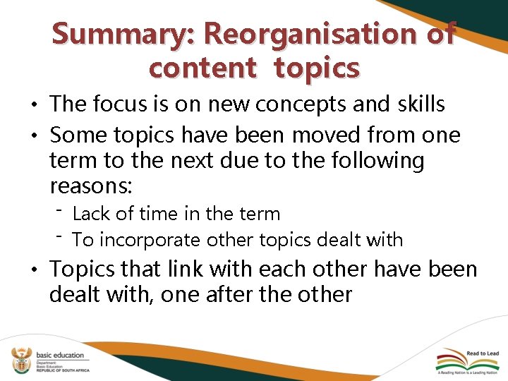 Summary: Reorganisation of content topics • The focus is on new concepts and skills