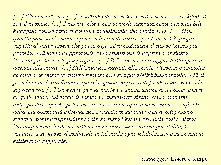 […] “Si muore”; ma […] si sottintende: di volta in volta non sono io.