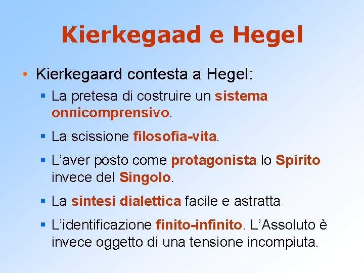 Kierkegaad e Hegel • Kierkegaard contesta a Hegel: § La pretesa di costruire un