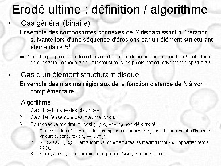 Erodé ultime : définition / algorithme • Cas général (binaire) Ensemble des composantes connexes