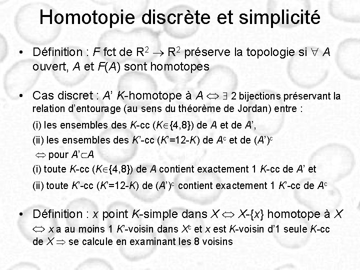 Homotopie discrète et simplicité • Définition : F fct de R 2 préserve la