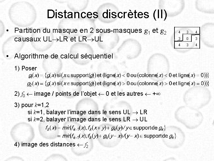 Distances discrètes (II) • Partition du masque en 2 sous-masques g 1 et g