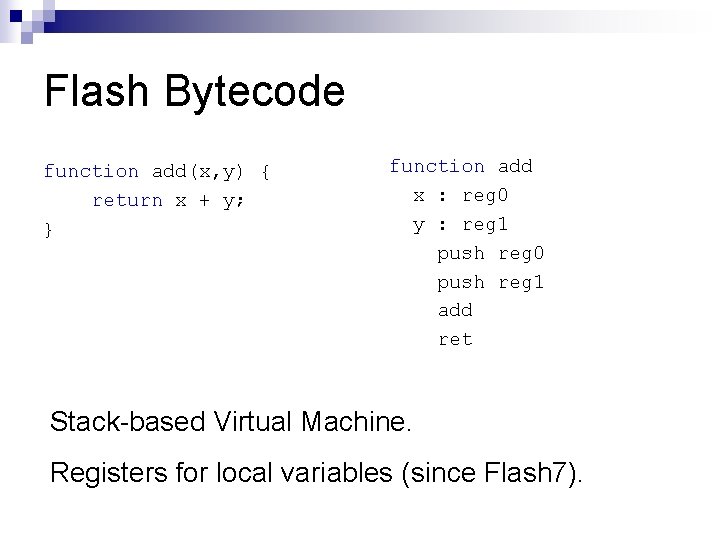 Flash Bytecode function add(x, y) { return x + y; } function add x Flash Bytecode function add(x, y) { return x + y; } function add x