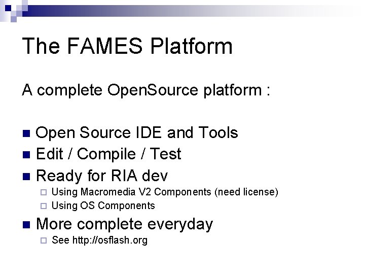 The FAMES Platform A complete Open. Source platform : Open Source IDE and Tools The FAMES Platform A complete Open. Source platform : Open Source IDE and Tools