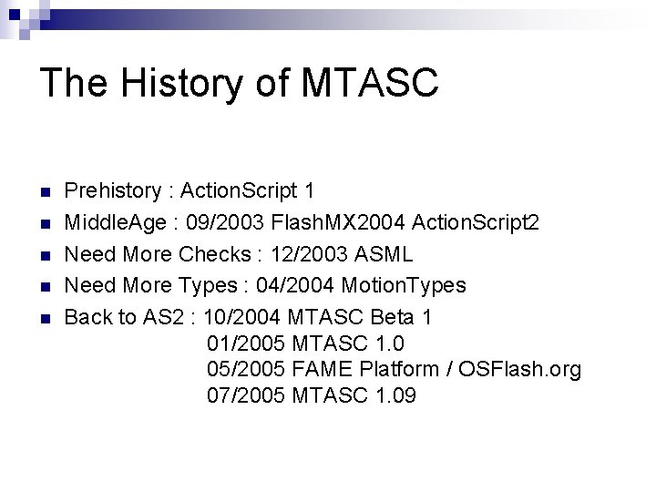 The History of MTASC n n n Prehistory : Action. Script 1 Middle. Age The History of MTASC n n n Prehistory : Action. Script 1 Middle. Age
