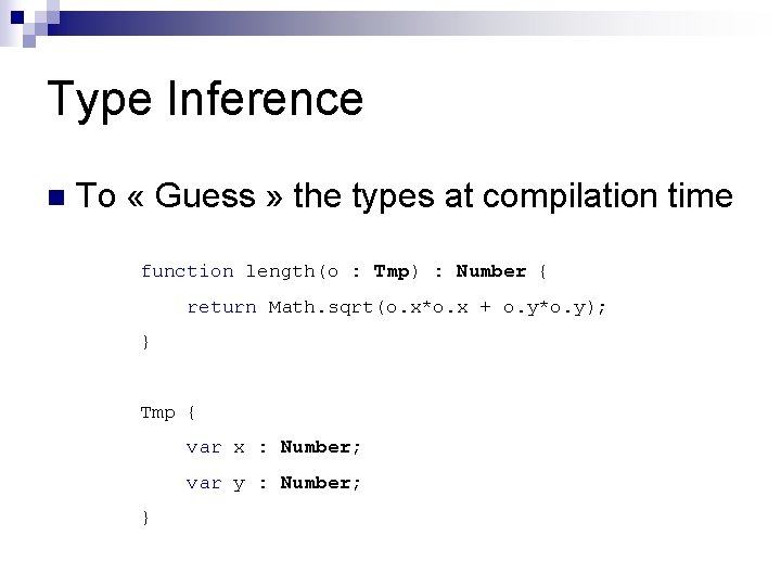 Type Inference n To « Guess » the types at compilation time function length(o Type Inference n To « Guess » the types at compilation time function length(o
