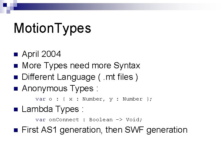 Motion. Types n n April 2004 More Types need more Syntax Different Language (. Motion. Types n n April 2004 More Types need more Syntax Different Language (.