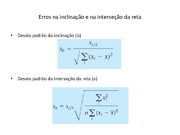 Erros na inclinação e na interseção da reta • Desvio padrão da inclinação (b) Erros na inclinação e na interseção da reta • Desvio padrão da inclinação (b)