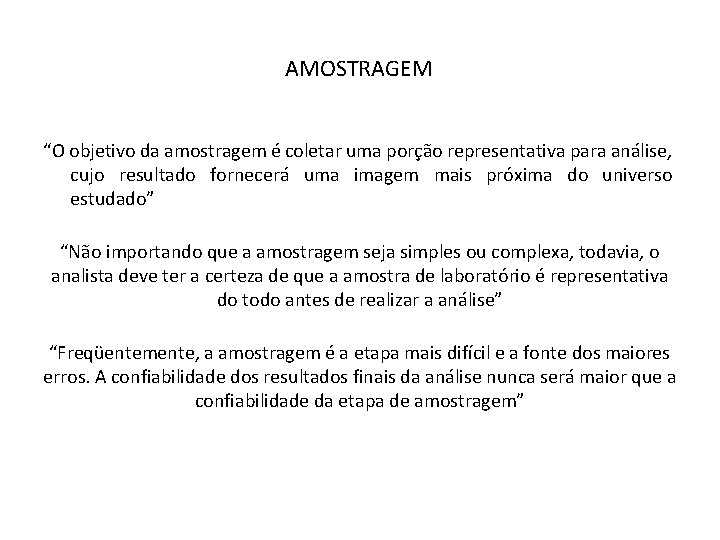 AMOSTRAGEM “O objetivo da amostragem é coletar uma porção representativa para análise, cujo resultado AMOSTRAGEM “O objetivo da amostragem é coletar uma porção representativa para análise, cujo resultado