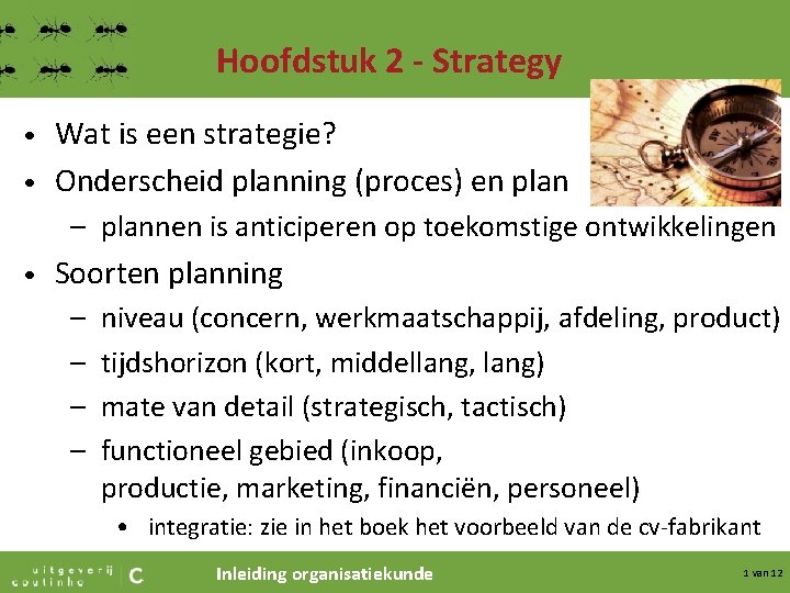 Hoofdstuk 2 - Strategy Wat is een strategie? • Onderscheid planning (proces) en plan