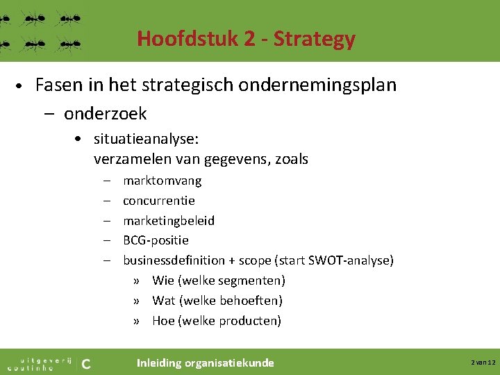 Hoofdstuk 2 - Strategy • Fasen in het strategisch ondernemingsplan – onderzoek • situatieanalyse: