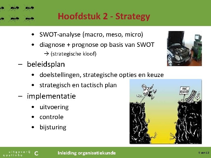 Hoofdstuk 2 - Strategy • SWOT-analyse (macro, meso, micro) • diagnose + prognose op