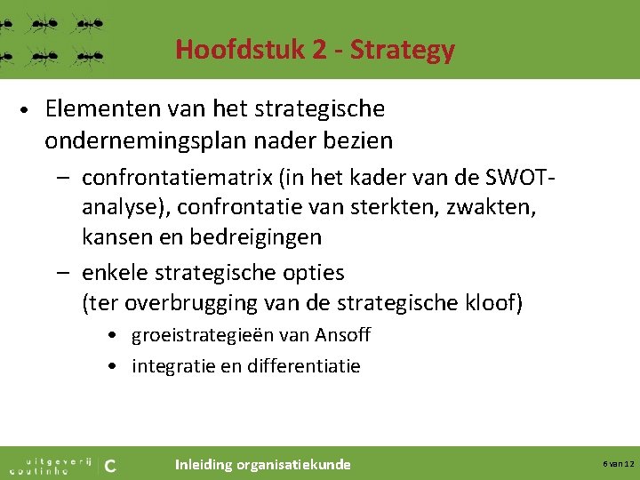 Hoofdstuk 2 - Strategy • Elementen van het strategische ondernemingsplan nader bezien – confrontatiematrix