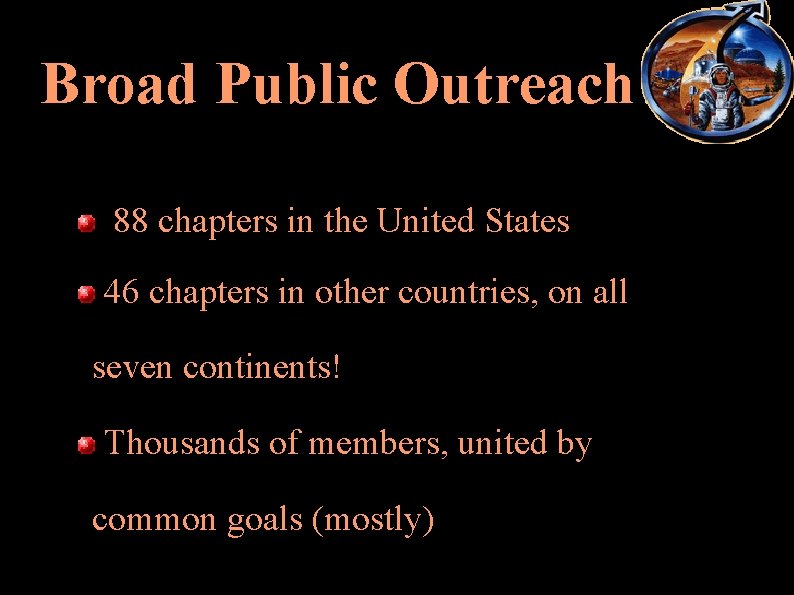 Broad Public Outreach 88 chapters in the United States 46 chapters in other countries,