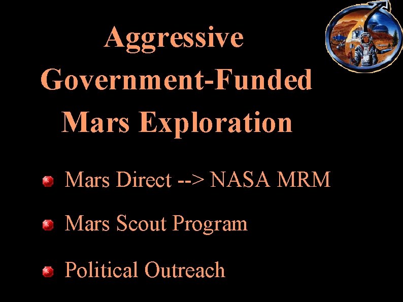 Aggressive Government-Funded Mars Exploration Mars Direct > NASA MRM Mars Scout Program Political Outreach