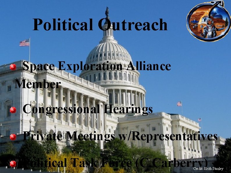Political Outreach Space Exploration Alliance Member Congressional Hearings Private Meetings w/Representatives Political Task Force