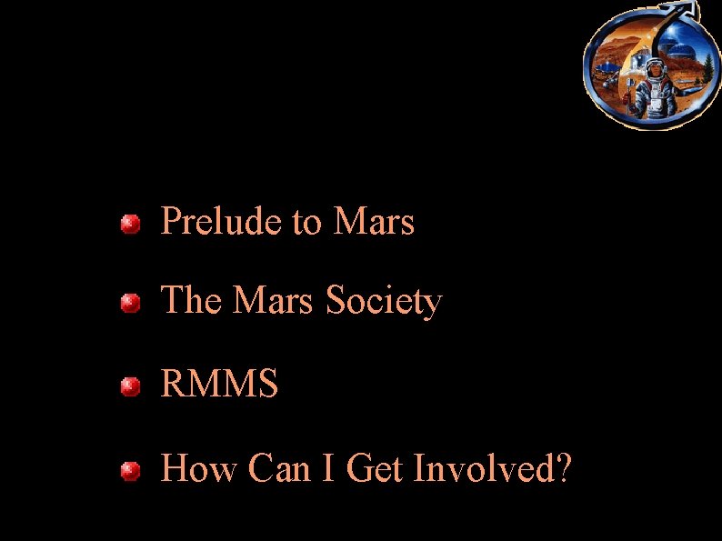 Prelude to Mars The Mars Society RMMS How Can I Get Involved? 